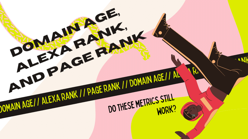 domain age, alexa rank, and page rank