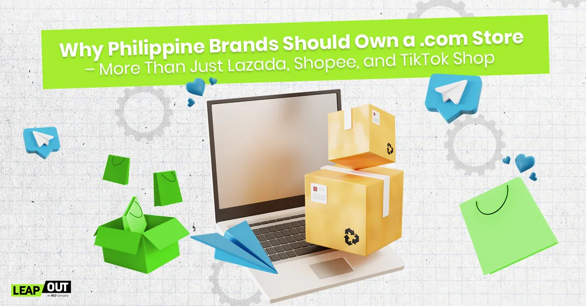 Why Philippine Brands Should Own a .com Store – More Than Just Lazada, Shopee, and TikTok Shop